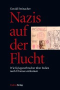 Cover-Bild zum Titel 'Nazis auf der Flucht' von 'Gerald Steinacher'