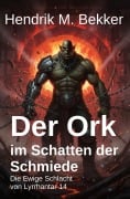 Cover-Bild zum Titel 'Der Ork im Schatten der Schmiede: Die Ewige Schlacht von Lyrrhantar 14' von 'Hendrik M. Bekker'