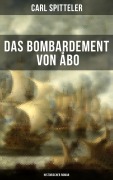 Cover-Bild zum Titel 'Das Bombardement von Åbo (Historischer Roman)' von 'Carl Spitteler'