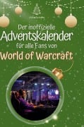 Cover-Bild zum Titel 'Der inoffizielle Adventskalender für alle Fans von World of Warcraft' von 'Alice Schäfer'