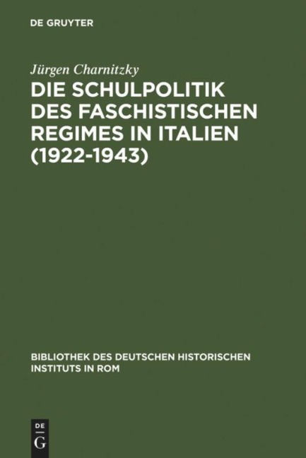Die Schulpolitik des faschistischen Regimes in Italien (1922-1943) - Jürgen Charnitzky