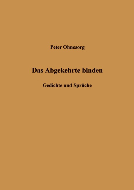 Das Abgekehrte binden - Peter Ohnesorg