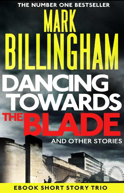 Dancing Towards the Blade and Other Stories - Mark Billingham