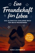 Cover-Bild zum Titel 'Eine Freundschaft fürs Leben: Das ultimative Challenge-Buch für beste Freundinnen - mit legendären Aufgaben für unvergessliche Erinnerungen' von 'Nora Lichtenfeld'