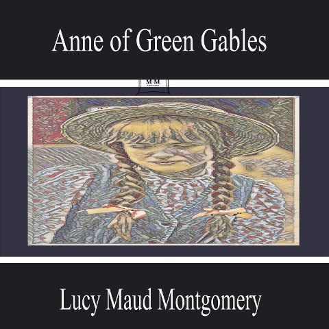Anne of Green Gables - Lucy Maud Montgomery