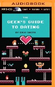 The Geek's Guide to Dating - Eric Smith