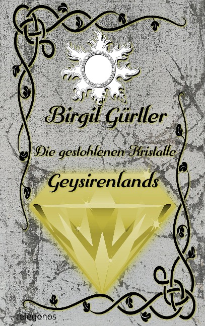 Die gestohlenen Kristalle Geysirenlands - Birgit Gürtler