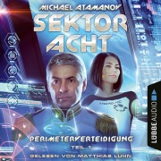 Cover-Bild zum Titel 'Sektor Acht - Perimeterverteidigung, Teil 1' von 'Michael Atamanov'
