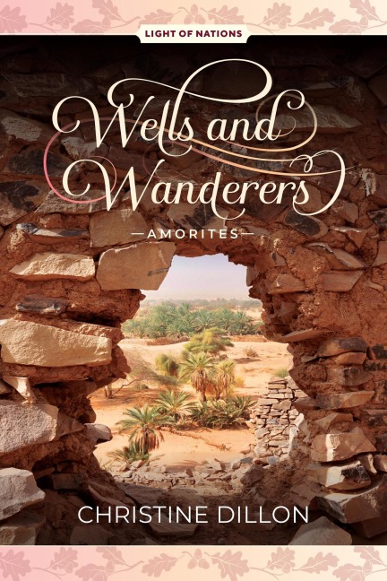 Wells and Wanderers - Amorites - Christine Dillon