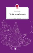 Die Hexenschülerin. Life is a Story - story.one - Fenja Harbke
