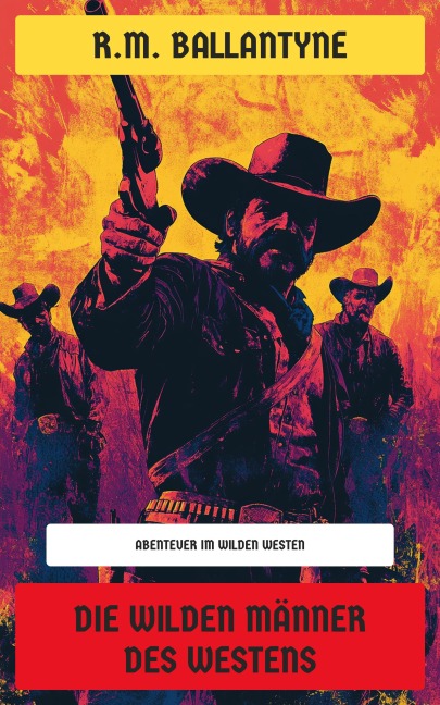 Die wilden Männer des Westens - R. M. Ballantyne