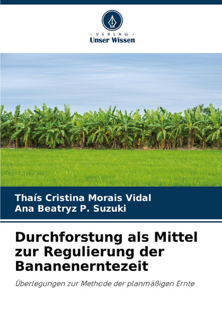 Durchforstung als Mittel zur Regulierung der Bananenerntezeit - Thaís Cristina Morais Vidal, Ana Beatryz P. Suzuki