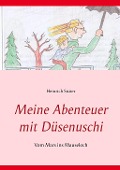Cover-Bild zum Titel 'Meine Abenteuer mit Düsenuschi' von 'Heinrich Stüter'