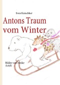 Cover-Bild zum Titel 'Antons Traum vom Winter' von 'Sven Kutschker'