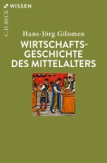 Cover-Bild zum Titel 'Wirtschaftsgeschichte des Mittelalters' von 'Hans-Jörg Gilomen'