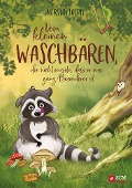 Cover-Bild zum Titel 'Vom kleinen Waschbären, der nicht wusste, dass er was ganz Besonderes ist' von 'Kerstin Toepel'
