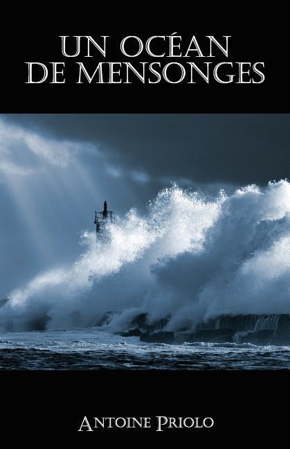 Un océan de mensonges - Antoine Priolo