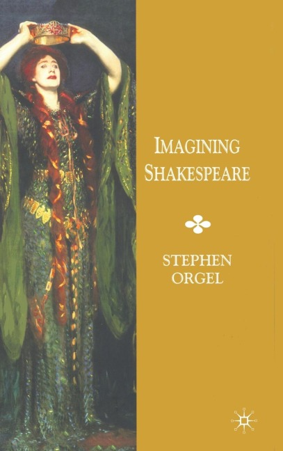 Imagining Shakespeare - Stephen Orgel
