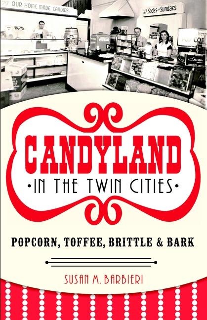 Candyland in the Twin Cities - Susan M Barbieri