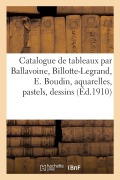 Catalogue de Tableaux Modernes Par Ballavoine, Billotte-Legrand, E. Boudin - Georges Petit
