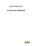 Cover-Bild zum Titel 'Le Secret de Madeleine' von 'Just-Jean-Etienne Roy'