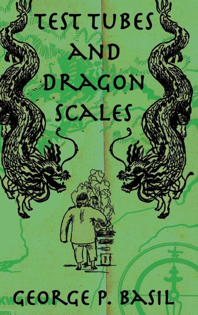 Test Tubes and Dragon Scales - George P. Basil