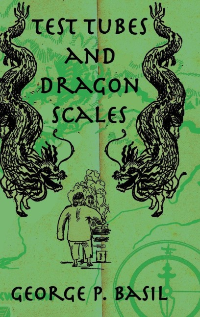 Test Tubes and Dragon Scales - George P. Basil