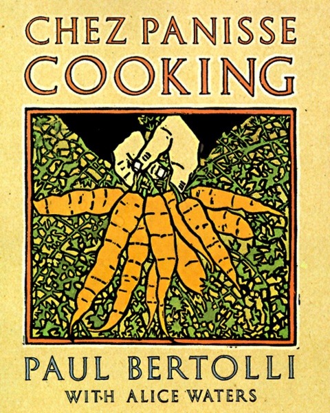 Chez Panisse Cooking: A Cookbook - Paul Bertolli, Alice Waters