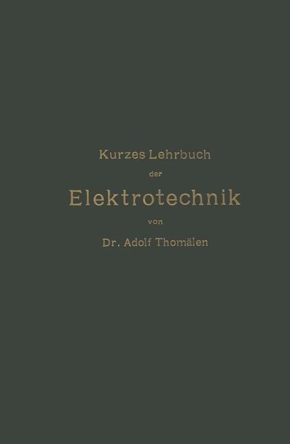 Kurzes Lehrbuch der Elektrotechnik - Adolf Thomälen