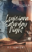 Louisiana Saturday Night (Bon Chance Boonies) - A. L. Vincent