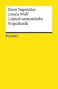 Logisch - semantische Propädeutik - Ernst Tugendhat, Ursula Wolf