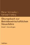 Cover-Bild zum Titel 'Übungsbuch zur Betriebswirtschaftlichen Steuerlehre Band 1: Grundlagen' von 'Dieter Schneeloch, Melanie Frieling'