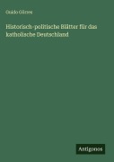 Cover-Bild zum Titel 'Historisch-politische Blätter für das katholische Deutschland' von 'Guido Görres'
