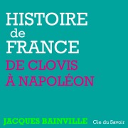 Cover-Bild zum Titel 'Histoire de France : De Clovis à Napoléon' von 'Jacques Bainville'