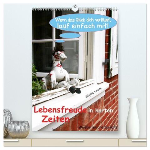 Lebensfreude in harten Zeiten (hochwertiger Premium Wandkalender 2025 DIN A2 hoch), Kunstdruck in Hochglanz - Gisela Kruse