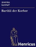 Cover-Bild zum Titel 'Barthli der Korber' von 'Jeremias Gotthelf'