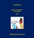 Cover-Bild zum Titel 'Kleine Geschichten über Politik' von 'Jörg Hellmann'