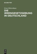 Cover-Bild zum Titel 'Die Irrengesetzgebung in Deutschland' von 'Ernst Rittershaus'