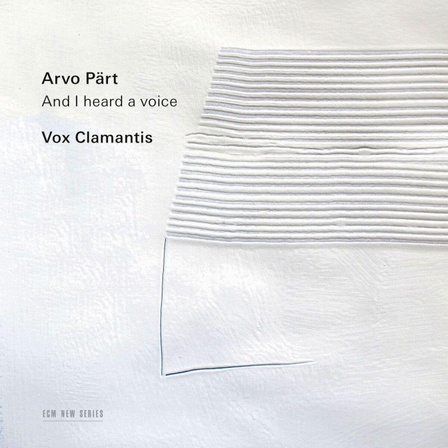 Arvo Pärt: I Heard a Voice - Vox Clamant, Jaan-Erik Tulve