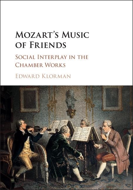 Mozart's Music of Friends - Edward Klorman