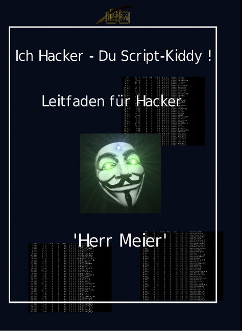 Ich Hacker - Du Script-Kiddy - Herr Meier