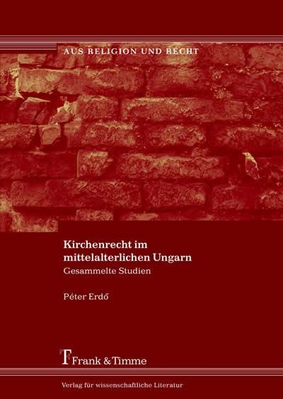 Kirchenrecht im mittelalterlichen Ungarn - Péter Erdo