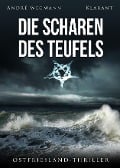 Die Scharen des Teufels. Ostfriesland - Thriller - Andre Wegmann