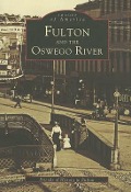 Cover-Bild zum Titel 'Fulton and the Oswego River' von 'Friends of History in Fulton'