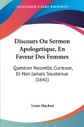 Cover-Bild zum Titel 'Discours Ou Sermon Apologetique, En Faveur Des Femmes' von 'Louis Machon'