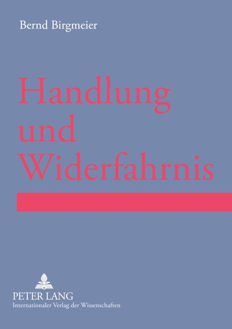 Handlung und Widerfahrnis - Bernd R. Birgmeier