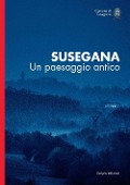 Susegana. Un paesaggio antico - Carlo Palazzolo