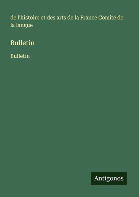 Bulletin - de l'histoire et des arts de la France Comité de la langue