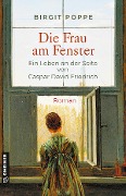 Cover-Bild zum Titel 'Die Frau am Fenster - Ein Leben an der Seite von Caspar David Friedrich' von 'Birgit Poppe'