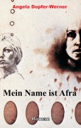 Cover-Bild zum Titel 'Mein Name ist Afra' von 'Angela Dopfer-Werner'